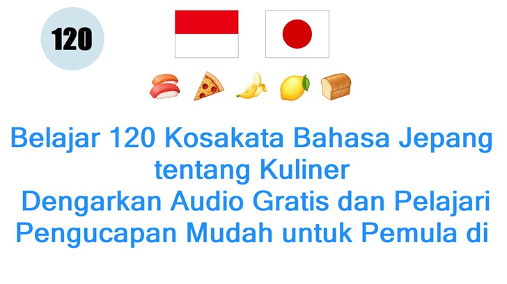Belajar 120 Kosakata Bahasa Jepang tentang Kuliner: Dengarkan Audio Gratis dan Pelajari Pengucapan Mudah untuk Pemula di Indonesia!